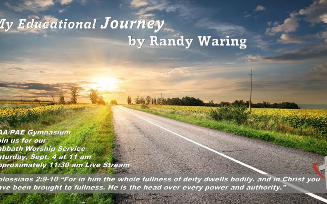 Sabbath, September 4, 2021 PAC Worship Service — My Educational Journey by Elder Randy Waring