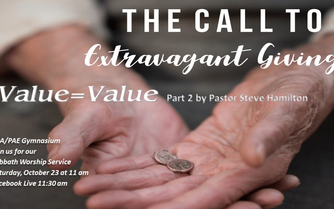 Sabbath, October 23, 2021 PAC Worship Service- Value=Value Part 2 by Pastor Steve Hamilton