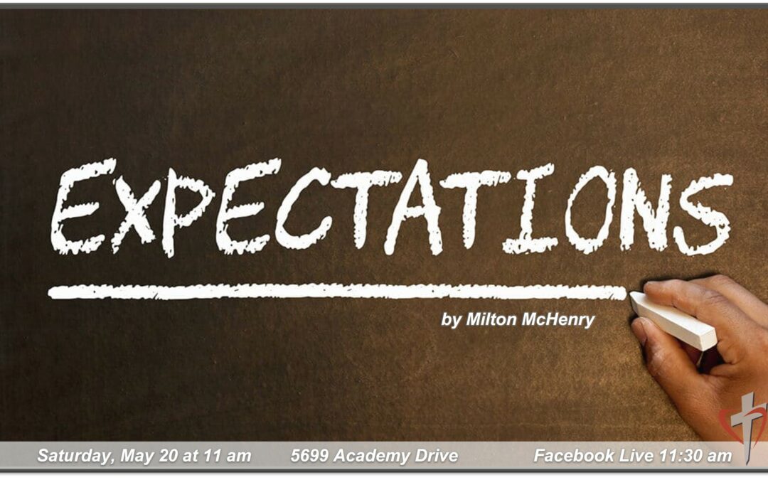 Sabbath, May 20, 2023 PAC Worship Service – Expectations by Milton McHenry