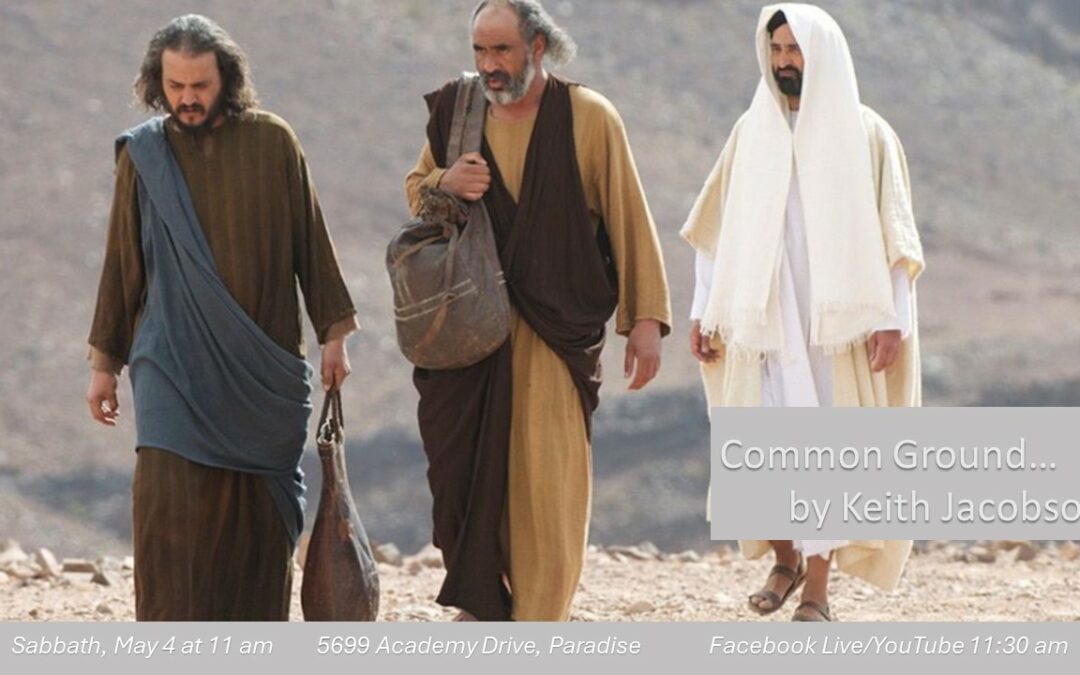Sabbath, May 4, 2024 PAC Worship Service — “Common Ground” by Elder Keith Jacobson.